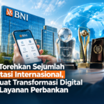 BNI Torehkan Sejumlah Prestasi Internasional, Perkuat Transformasi Digital dan Layanan Perbankan